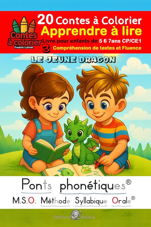 Compréhension de textes et fluence Le jeune dragon - MSO Apprendre à lire Livre pour enfants de 5 6 7 ans: Méthode Syllabique Orale: 20 Contes à colorier N°3 CP CE1 avec Ponts phonétiques DYS - Frédéric Luhmer | Livr'ToK