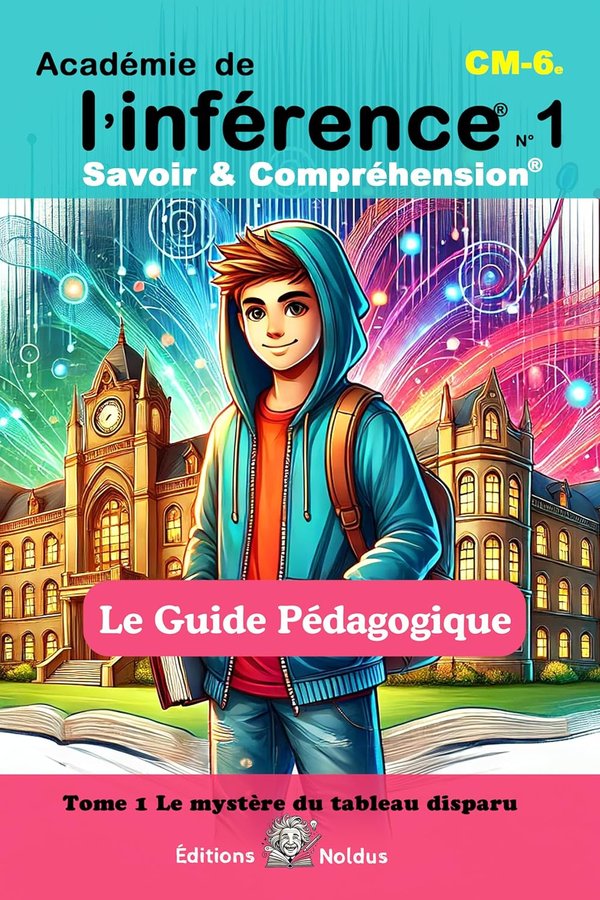 Académie de l’Inférence - Savoir & Compréhension - Guide pédagogique - Tome 1 - DYS Le mystère du tableau disparu - CM1 CM2 6e  - Frédéric Luhmer | Livr'ToK